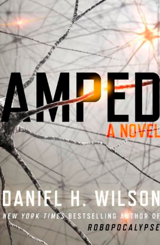 Illustration for article titled The First 3 Chapters from Daniel H. Wilson's Thrilling New Novel Amped